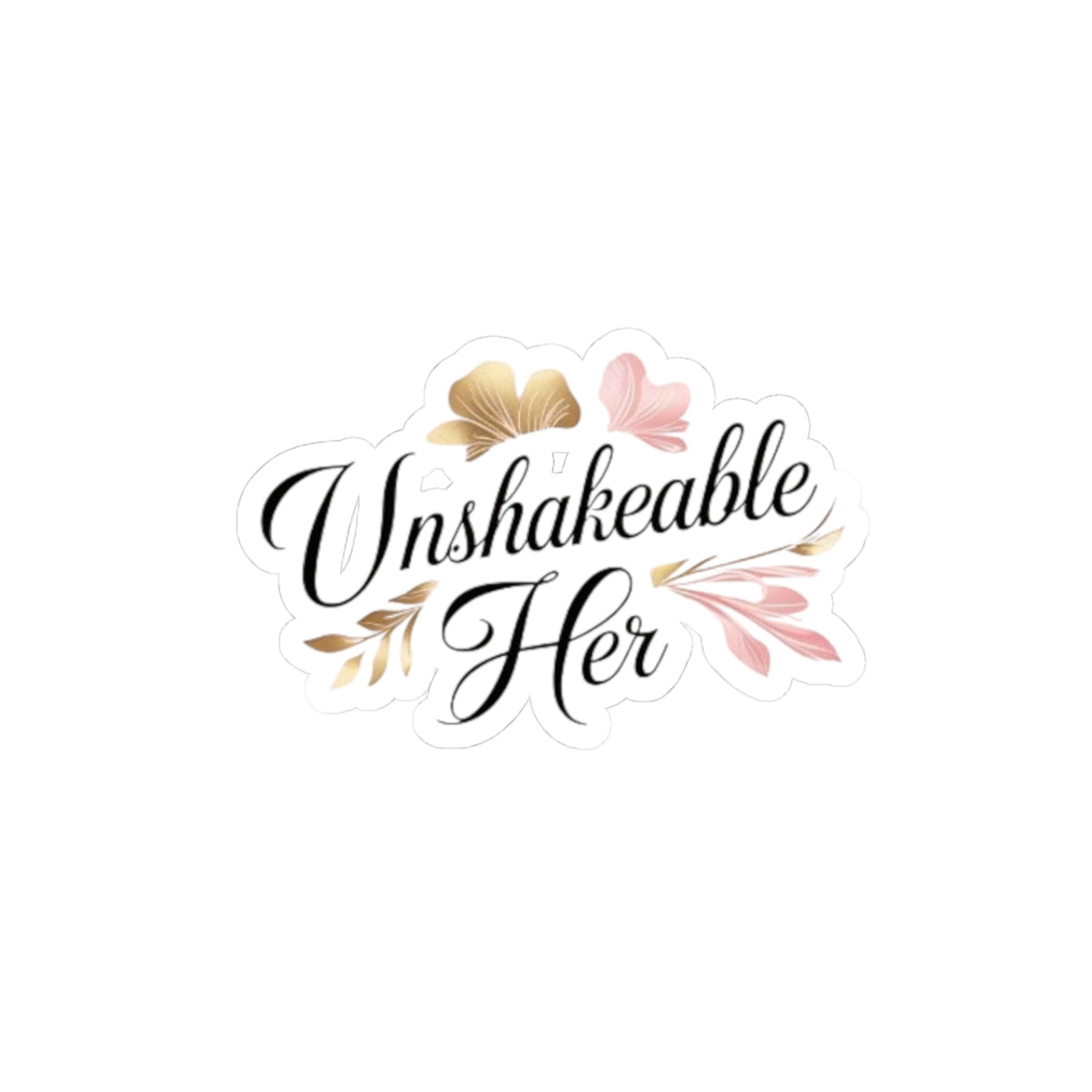 Unshakeable Her Decorative Kiss-Cut Sticker — Floral Script Laptop Decal